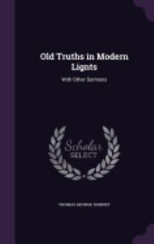 Hardcover Old Truths in Modern Lignts: With Other Sermons Book