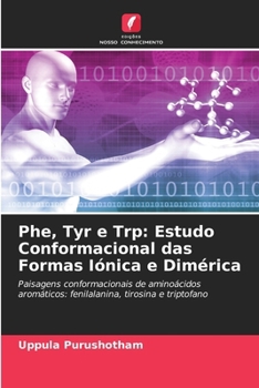 Paperback Phe, Tyr e Trp: Estudo Conformacional das Formas Iónica e Dimérica [Portuguese] Book