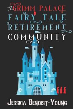 Paperback The Grimm Palace Fairy Tale Retirement Community Book