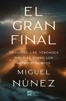 Paperback El Gran Final: Descubre Las Verdades Bíblicas Sobre Los Últimos Tiempos [Spanish] Book