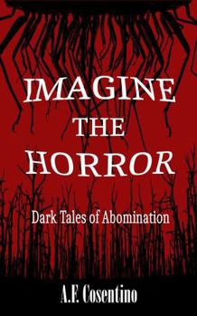 Paperback Imagine the Horror: Dark Tales of Abomination Book