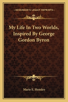 Paperback My Life In Two Worlds, Inspired By George Gordon Byron Book