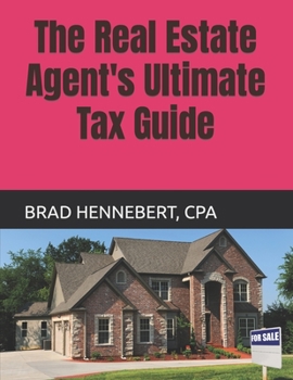 Paperback The Real Estate Agent's Ultimate Tax Guide: 2022 Edition (2021 Tax Filing Year) Book