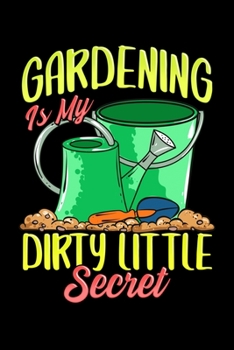 Paperback Gardening Is My Dirty Little Secret: Cute Gardening Is My Dirty Little Secret Gardener Pun Blank Composition Notebook for Journaling & Writing (120 Li Book