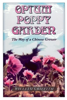 Paperback Opium Poppy Garden: The Way of a Chinese Grower Book