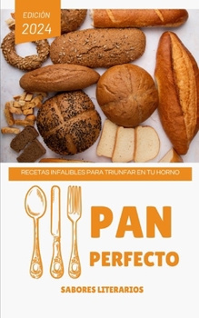 Paperback Pan Perfecto: Recetas Infalibles para Triunfar en tu Horno [Spanish] Book