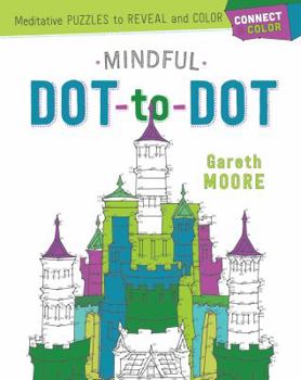 Paperback Connect & Color: Mindful Dot-To-Dot: Meditative Puzzles to Reveal and Color Book