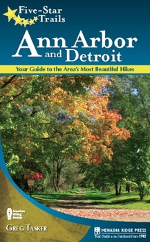 Paperback Five-Star Trails: Ann Arbor and Detroit: Your Guide to the Area's Most Beautiful Hikes Book