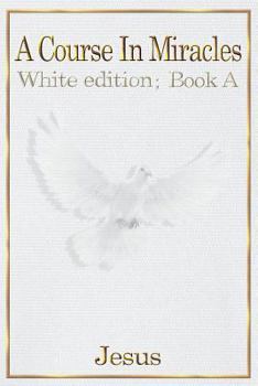 Paperback A Course in Miracles: white edition book A Book