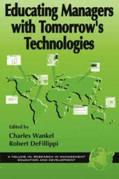 Educating Managers with Tomorrow's Technologies (Research in Management Education and Development)