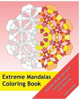 Paperback Extreme Mandalas Coloring Book: 50 Graphic Design Coloring Art, Self-Help Creativity, Stress Relieving, Mandalas Patterns For Education & Teaching Book