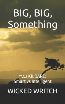 Paperback Big, Big, Something: Kildare: Smart vs Intelligent by Wicked Writch Book