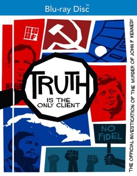 Truth is the Only Client: The Official Investigation of the Murder of John F. Kennedy