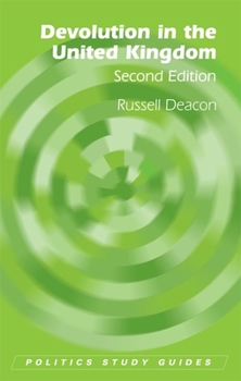 Devolution in the United Kingdom: England, Scotland, Wales and Northern Ireland (Politics Study Guides)