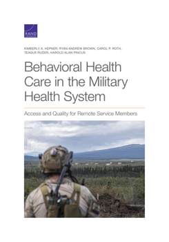 Paperback Behavioral Health Care in the Military Health System: Access and Quality for Remote Service Members Book