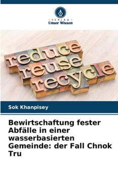 Paperback Bewirtschaftung fester Abfälle in einer wasserbasierten Gemeinde: der Fall Chnok Tru [German] Book