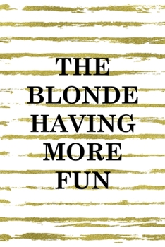 Paperback The Blonde Having More Fun: Notebook Journal Composition Blank Lined Diary Notepad 120 Pages Paperback White And Gold Blonde Book