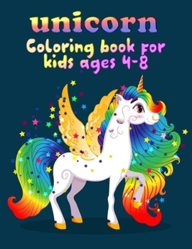 unicorn coloring book for kids ages 4-8: Beautiful Collection of 50 Unicorns illustrations grate book ever