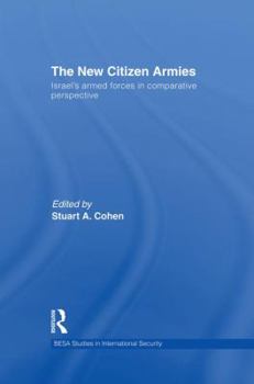 Paperback The New Citizen Armies: Israel's Armed Forces in Comparative Perspective Book