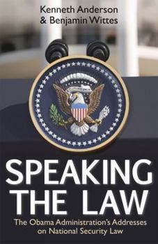 Hardcover Speaking the Law: The Obama Administration's Addresses on National Security Law Book
