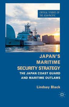 Paperback Japan's Maritime Security Strategy: The Japan Coast Guard and Maritime Outlaws Book