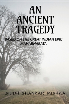 Paperback Ancient Tragedy: Based on the Great Indian Epic Mahabharata Book