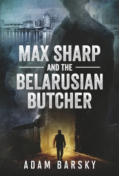 Hardcover Max Sharp and the Belarusian Butcher: Volume 1 Book