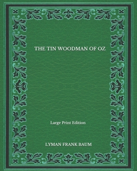 Paperback The Tin Woodman Of Oz - Large Print Edition Book