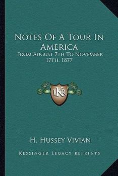 Notes of a Tour in America: From August 7th to November 17th, 1877
