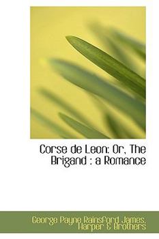 Paperback Corse de Leon: Or, the Brigand: A Romance Book
