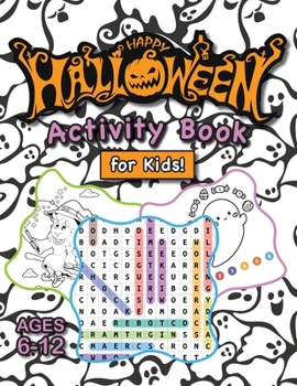 Paperback Happy Halloween Activity Book for Kids!: (Ages 6-12) Connect the Dots, Mazes, Word Searches, How to Draw, Coloring Pages, Spot the Differences, and Mo [Large Print] Book