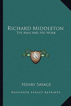 Paperback Richard Middleton: The Man And His Work Book