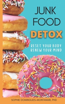 JUNK FOOD DETOX: Reset Your Body, Renew Your Mind