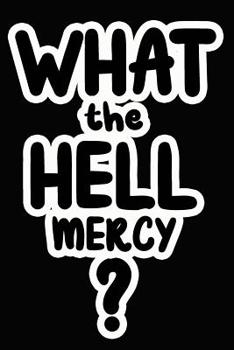 Paperback What the Hell Mercy?: College Ruled Composition Book