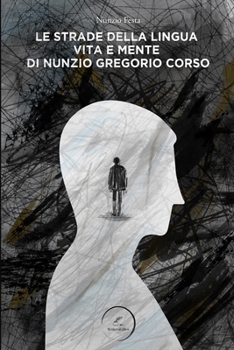 Paperback Le strade della lingua: Vita e mente di Nunzio Gregorio Corso [Italian] Book