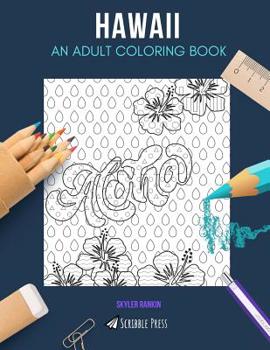 Hawaii: AN ADULT COLORING BOOK: A Hawaii Coloring Book For Adults