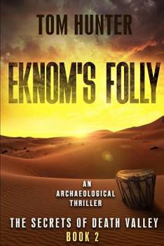 Paperback Eknom's Folly: An Archaeological Thriller: The Secrets of Death Valley, Book 2 Book