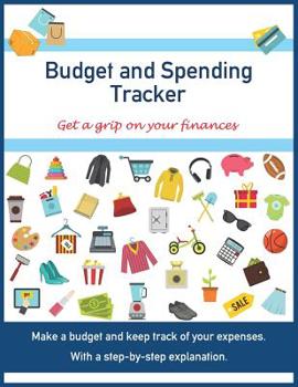 Paperback Budget and Spending Tracker: Get a grip on your finances. Make a budget and keep track of your expenses. With a step-by-step explanation. For famil Book