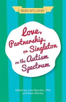 Paperback Love, Partnership, or Singleton on the Autism Spectrum Book