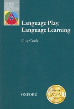 Language Play, Language Learning (Oxford Applied Linguistics) - Book  of the Oxford Applied Linguistics