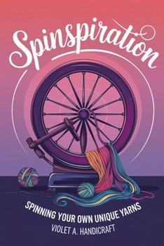 Paperback Spinspiration: Spinning Your Own Unique Yarns Book