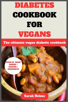 DIABETES COOKBOOK FOR VEGANS: The ultimate vegan diabetic cookbook
