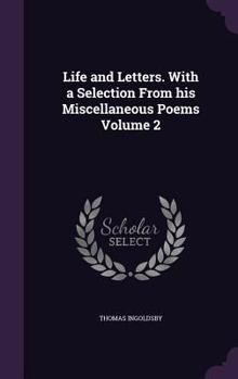 Hardcover Life and Letters. With a Selection From his Miscellaneous Poems Volume 2 Book