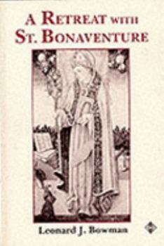A Retreat With St. Bonaventure - Book #1 of the A Retreat With