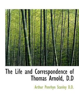 The Life and Correspondence of Thomas Arnold, D D