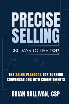 Paperback PRECISE Selling: 20 Days to the Top Book