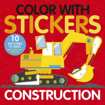 Paperback Color with Stickers: Construction: 10 Pictures to Make Includes Fun Facts! Book