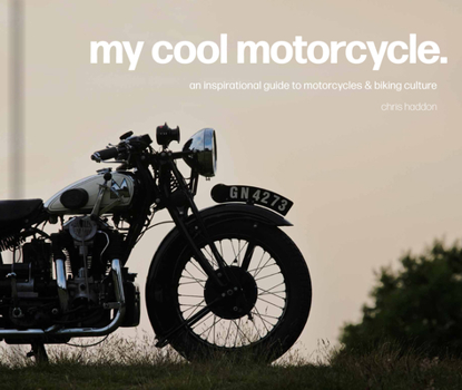 Hardcover My Cool Motorcycle: An Inspirational Guide to Motorcycles and Biking Culture Book