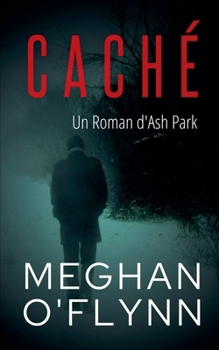 Caché: Un Roman d'Ash Park (Ash Park (French)) (French Edition)