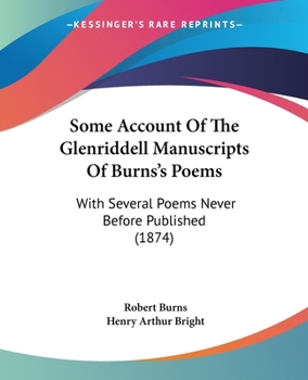 Paperback Some Account Of The Glenriddell Manuscripts Of Burns's Poems: With Several Poems Never Before Published (1874) Book